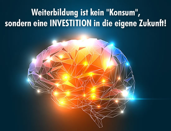 Weiterbildung ist eine Investition in die eigene Zukunft!